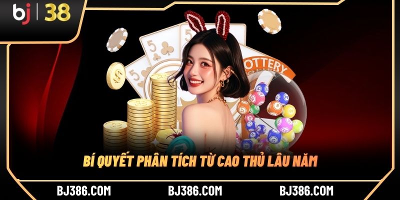 Bí quyết phân tích từ cao thủ lâu năm Bí quyết phân tích từ cao thủ lâu năm