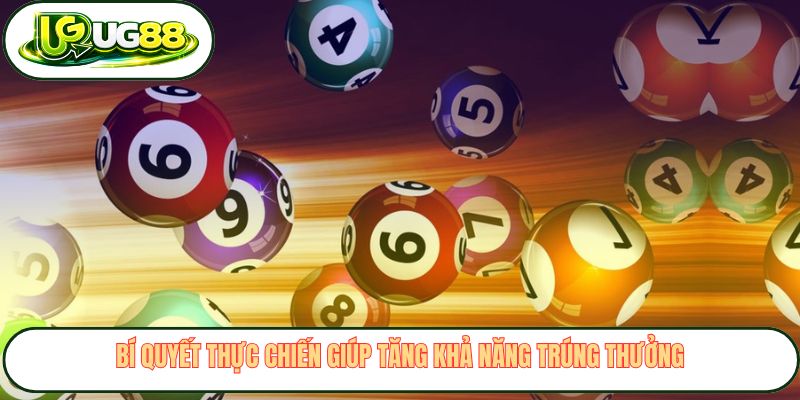 Bí quyết thực chiến giúp tăng khả năng trúng thưởng