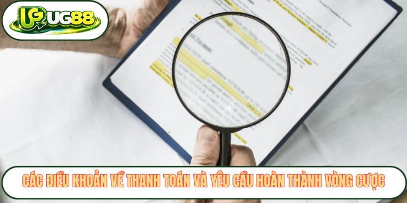 Các điều khoản về thanh toán và yêu cầu hoàn thành vòng cược Các điều khoản về thanh toán và yêu cầu hoàn thành vòng cược