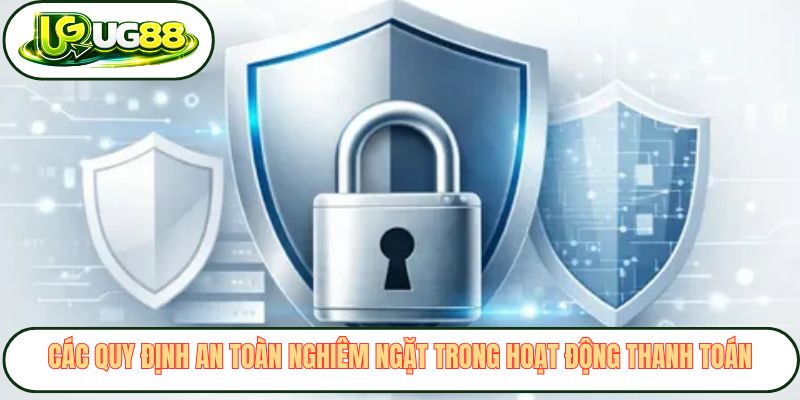 Các quy định an toàn nghiêm ngặt trong hoạt động thanh toán