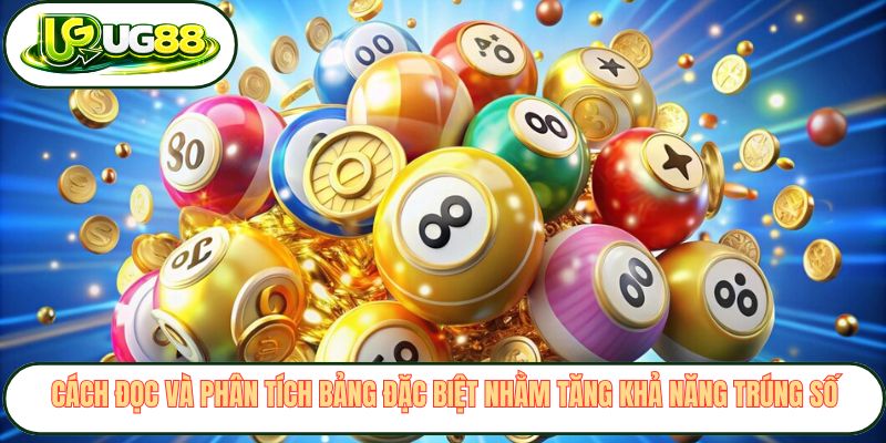 Cách đọc và phân tích bảng đặc biệt nhằm tăng khả năng trúng số