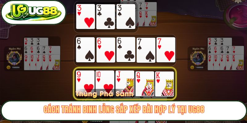 Cách tránh binh lủng sắp xếp bài hợp lý tại UG88