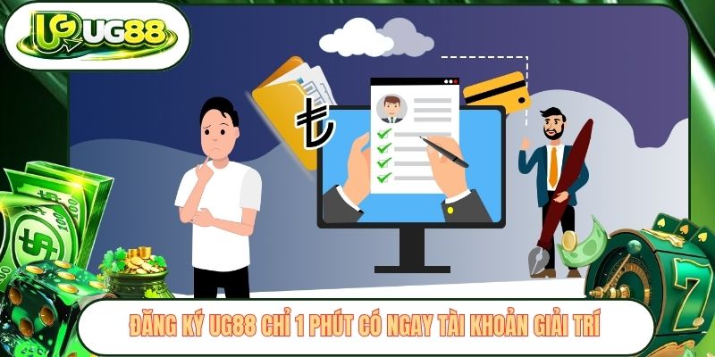 Đăng Ký UG88 Chỉ 1 Phút Có Ngay Tài Khoản Giải Trí