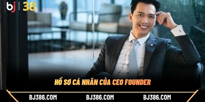 Hồ sơ cá nhân của CEO Founder Hồ sơ cá nhân của CEO Founder