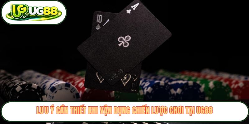 Lưu ý cần thiết khi vận dụng chiến lược chơi tại UG88 Lưu ý cần thiết khi vận dụng chiến lược chơi tại UG88