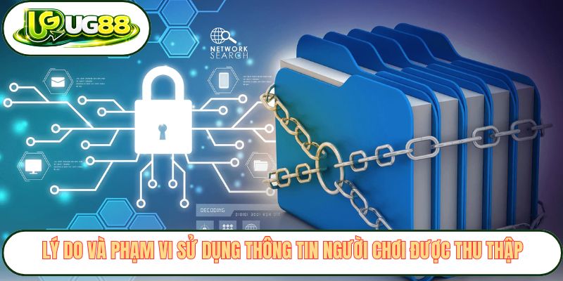 Lý do và phạm vi sử dụng thông tin người chơi được thu thập Lý do và phạm vi sử dụng thông tin người chơi được thu thập