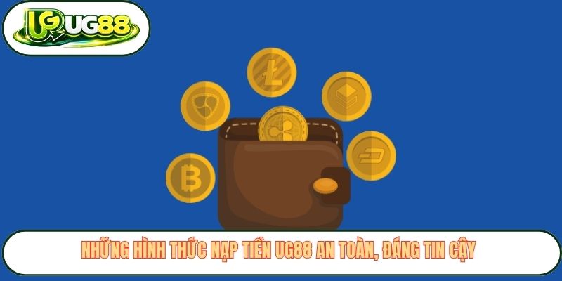 Những hình thức nạp tiền UG88 an toàn, đáng tin cậy Những hình thức nạp tiền UG88 an toàn, đáng tin cậy