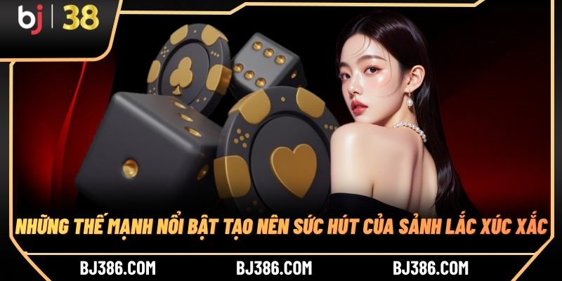 Những thế mạnh nổi bật tạo nên sức hút của sảnh lắc xúc xắc Những thế mạnh nổi bật tạo nên sức hút của sảnh lắc xúc xắc