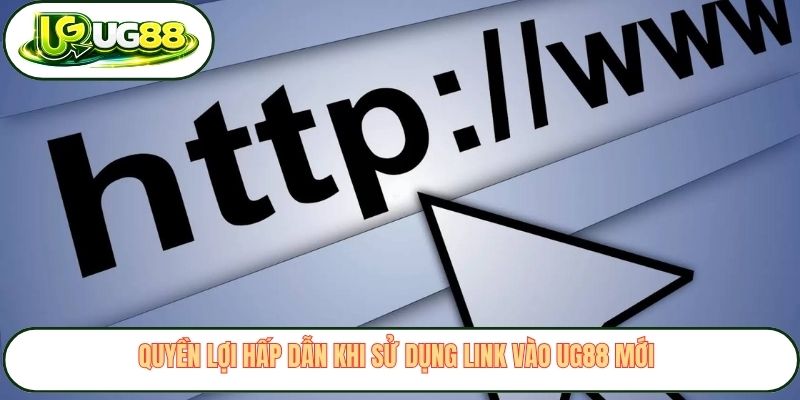 Quyền lợi hấp dẫn khi sử dụng link vào UG88 mới Quyền lợi hấp dẫn khi sử dụng link vào UG88 mới