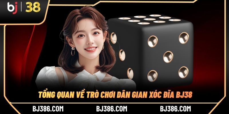 Tổng quan về trò chơi dân gian xóc đĩa BJ38 Tổng quan về trò chơi dân gian xóc đĩa BJ38