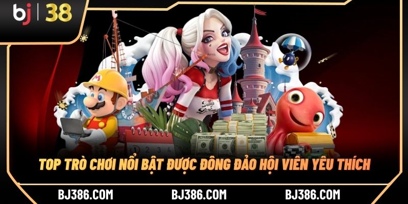 Top trò chơi nổi bật được đông đảo hội viên yêu thích Top trò chơi nổi bật được đông đảo hội viên yêu thích