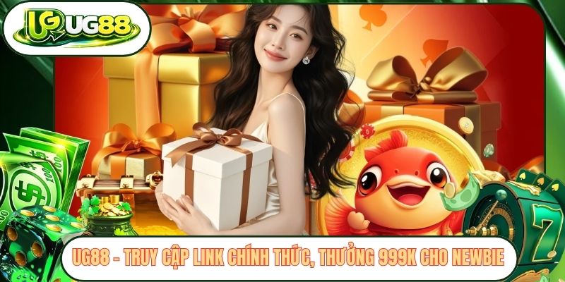 Cập Nhật Link Vào UG88 Mới Nhất Không Bị Chặn