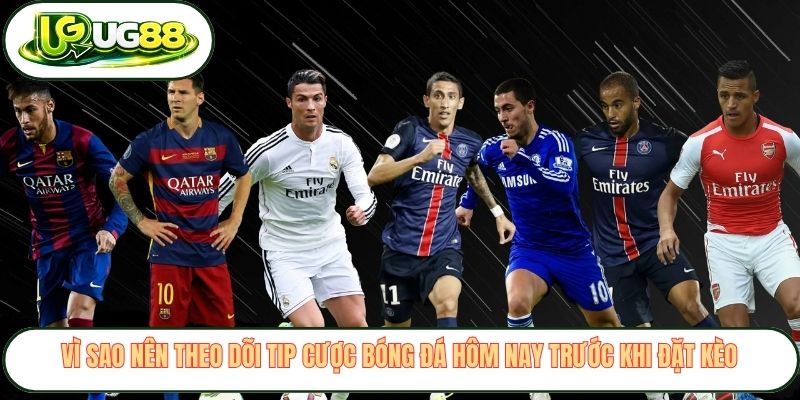 Vì sao nên theo dõi tip cược bóng đá hôm nay trước khi đặt kèo Vì sao nên theo dõi tip cược bóng đá hôm nay trước khi đặt kèo