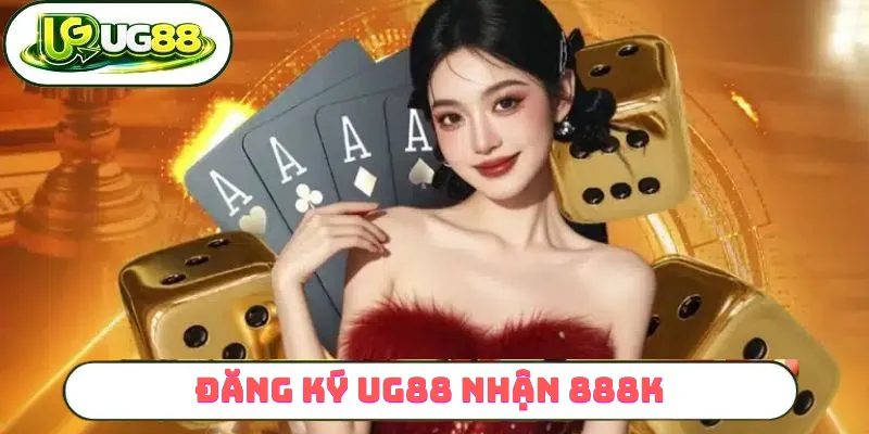đăng ký UG88 và nhận 888K